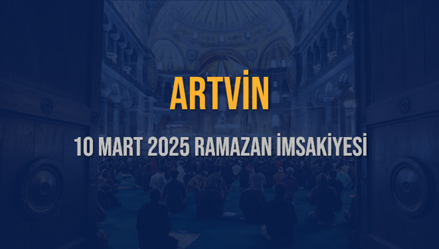 10 Mart 2025 ARTVİN RAMAZAN İMSAKİYESİ 3