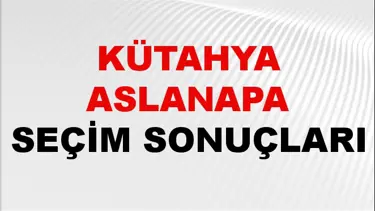 Kütahya ASLANAPA Seçim Sonuçları 2024 Canlı: 31 Mart 2024 Türkiye ASLANAPA Yerel Seçim Sonucu ve YSK Oy Sonuçları Son Dakika