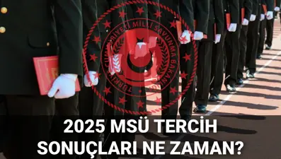 MSÜ tercih (yerleştirme) sonuçları 2025: MSÜ tercih sonuçları ne zaman açıklanacak? 2. aşama seçim tarihi belli oldu mu?