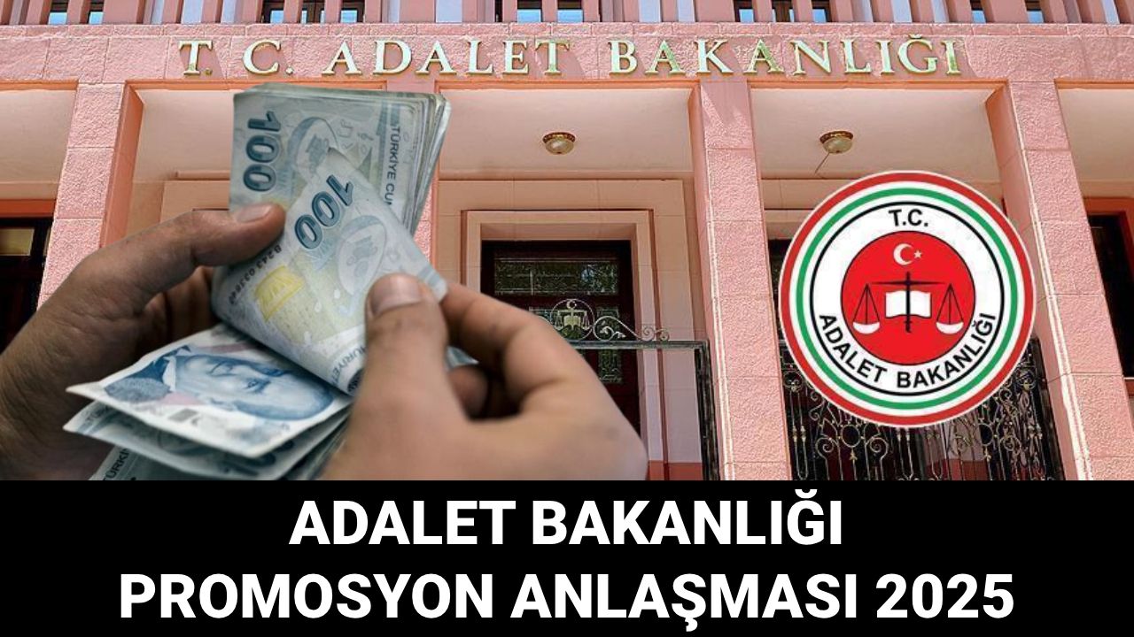 Adalet Bakanlığı promosyon anlaşması 2025: Adalet Bakanlığı personeli yeni banka promosyon ihale tutarı ne zaman açıklanacak, ertelendi mi?