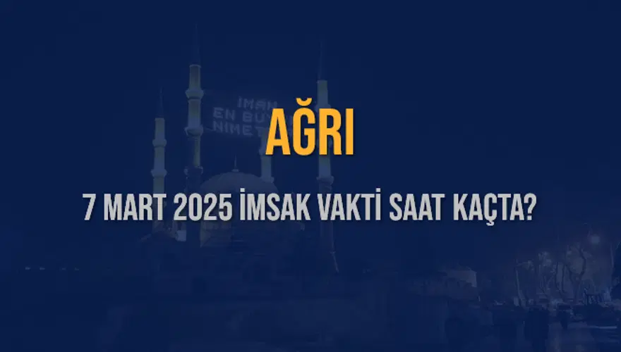 7 Mart 2025 AĞRI İMSAK VAKTİ SAAT KAÇTA? 3