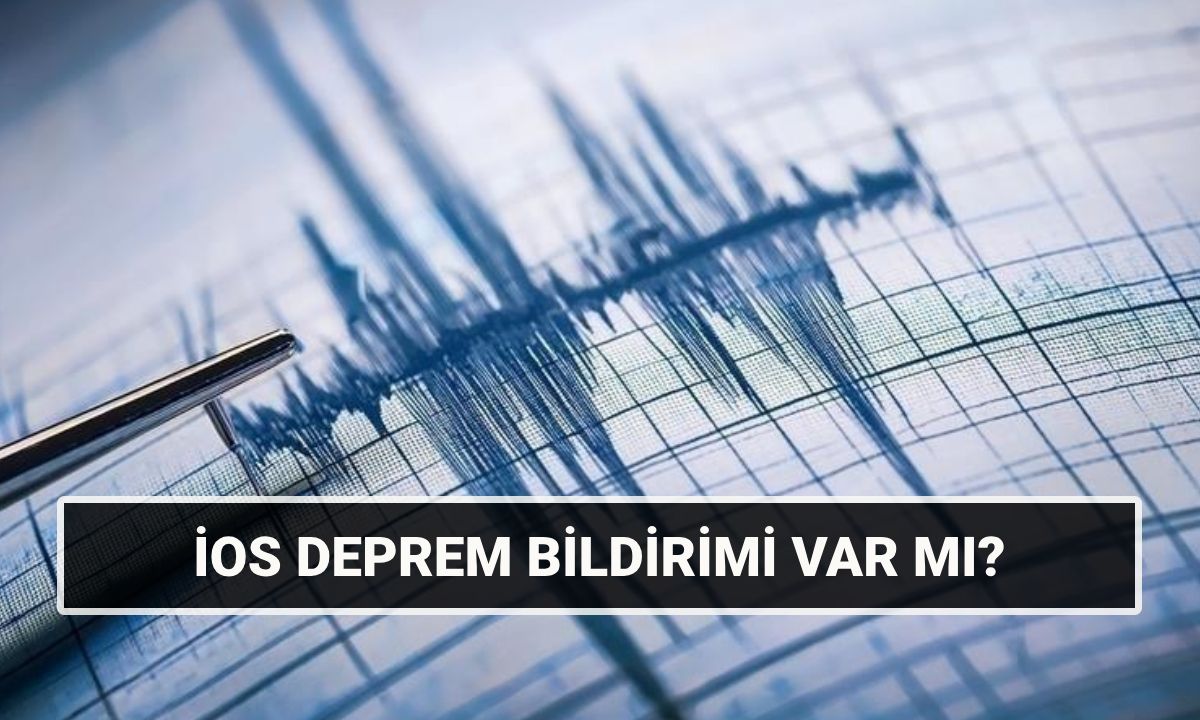 iPhone deprem uyarısı var mı? iOS (iPhone - Apple Watch) deprem bildirimi nasıl açılır?