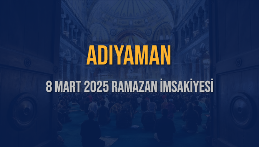 8 Mart 2025 ADIYAMAN RAMAZAN İMSAKİYESİ 3 8 Mart 2025 ADIYAMAN RAMAZAN İMSAKİYESİ 3
