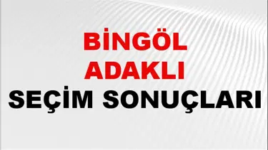 Bingöl ADAKLI Seçim Sonuçları 2024 Canlı: 31 Mart 2024 Türkiye ADAKLI Yerel Seçim Sonucu ve YSK Oy Sonuçları Son Dakika