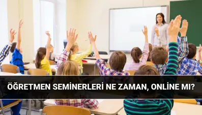 Haziran öğretmen seminerleri ne zaman? 2025 Öğretmenlerin yaz seminerleri online mı, yüz yüze mi?