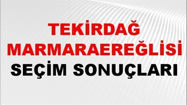 Tekirdağ MARMARAEREĞLİSİ Seçim Sonuçları 2024 Canlı: 31 Mart 2024 Türkiye MARMARAEREĞLİSİ Yerel Seçim Sonucu ve YSK Oy Sonuçları Son Dakika