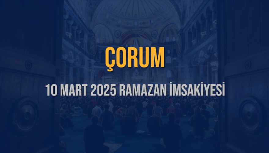 10 Mart 2025 ÇORUM RAMAZAN İMSAKİYESİ 3