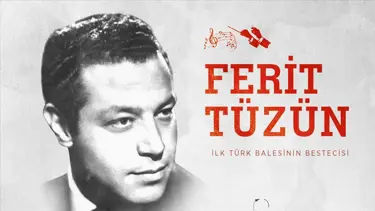 İlk Türk balesinin bestecisi Ferit Tüzün anılıyor