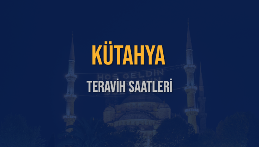 KÜTAHYA TERAVİH SAATLERİ 5 KÜTAHYA TERAVİH SAATLERİ 5