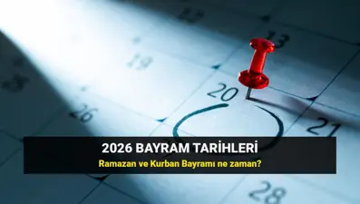 Bayram ne zaman? 2026 Ramazan Bayramı ve Kurban Bayramı tarihleri ve tatil süresi