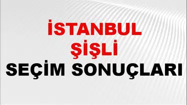 İstanbul ŞİŞLİ Seçim Sonuçları 2024 Canlı: 31 Mart 2024 Türkiye ŞİŞLİ Yerel Seçim Sonucu ve YSK Oy Sonuçları Son Dakika