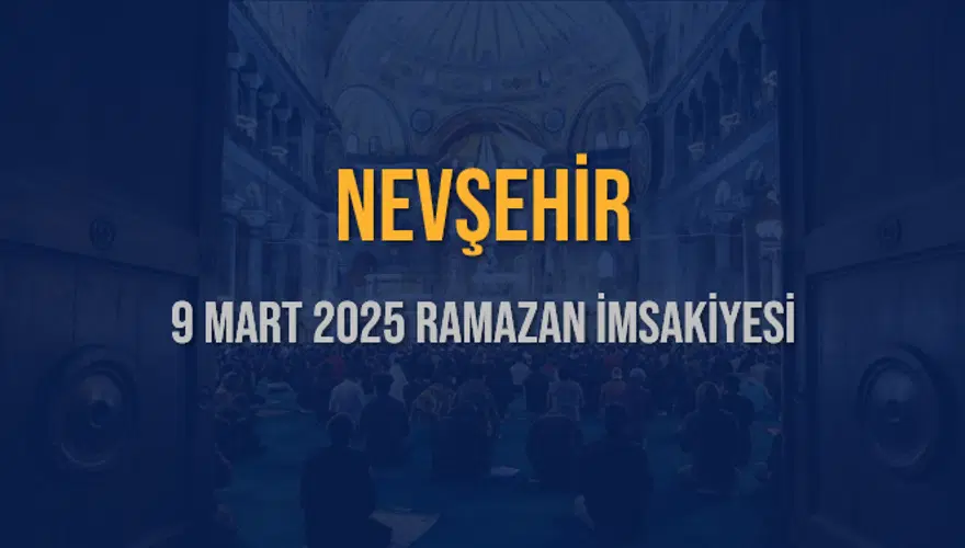 9 Mart 2025 NEVŞEHİR RAMAZAN İMSAKİYESİ 3