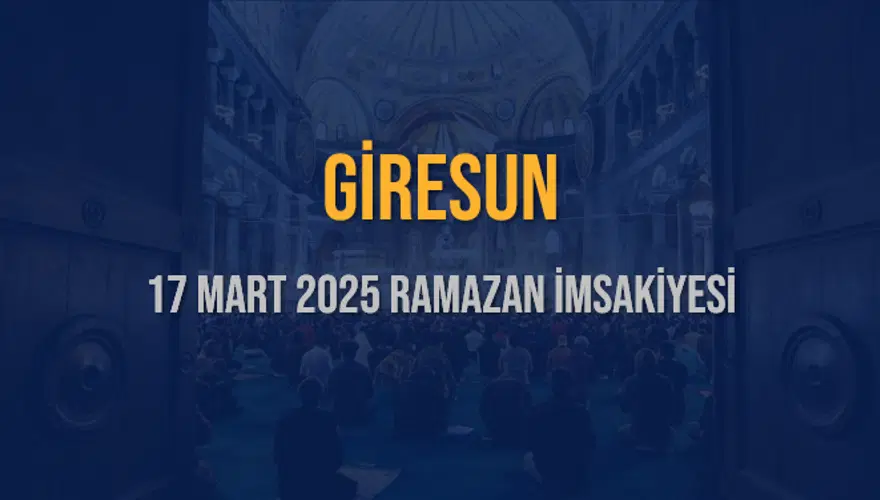 17 Mart 2025 GİRESUN RAMAZAN İMSAKİYESİ 3