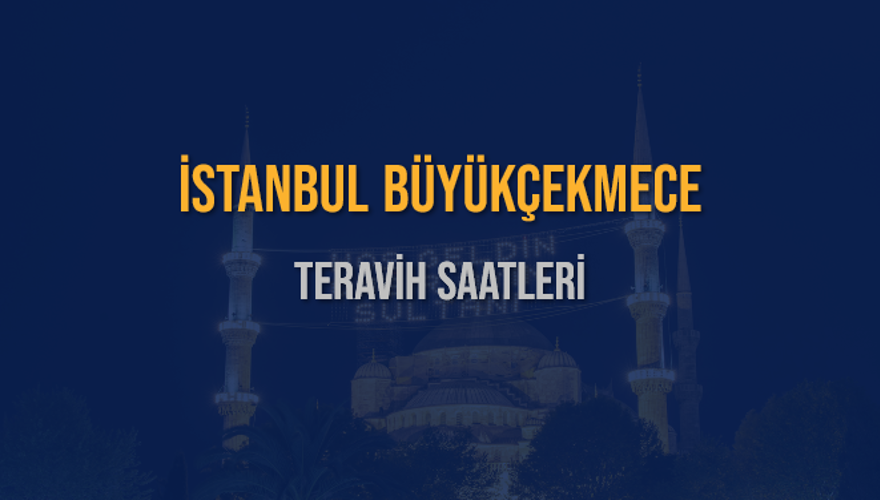 İSTANBUL BÜYÜKÇEKMECE TERAVİH SAATLERİ 5