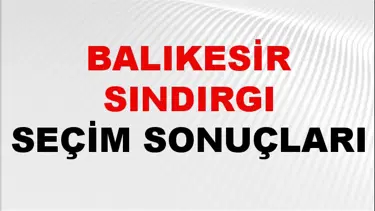 Balıkesir SINDIRGI Seçim Sonuçları 2024 Canlı: 31 Mart 2024 Türkiye SINDIRGI Yerel Seçim Sonucu ve YSK Oy Sonuçları Son Dakika