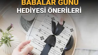 Babalar Günü hediyesi ne alınır? Babalar Günü hediyesi önerileri