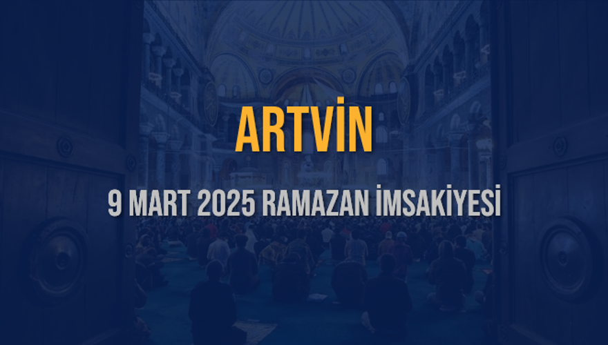9 Mart 2025 ARTVİN RAMAZAN İMSAKİYESİ 3