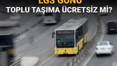 LGS günü toplu taşıma ücretsiz mi?  Pazar günü otobüsler, metro, metrobüs ücretsiz mi?
