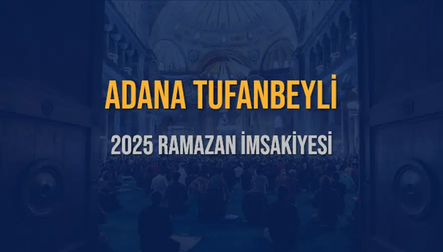 2025 ADANA TUFANBEYLİ RAMAZAN İMSAKİYESİ 3 2025 ADANA TUFANBEYLİ RAMAZAN İMSAKİYESİ 3
