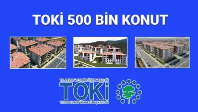 TOKİ Sosyal Konut başvuruları için sayılı gün kaldı: 500 bin konut başvurusu tarihleri ve şartları