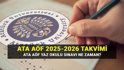 ATA AÖF yaz okulu sınavı ne zaman? Atatürk Üniversitesi Açıköğretim (ATA AÖF) akademik takvimi 2025-2026