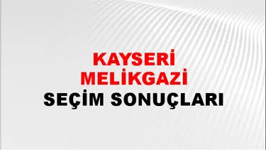 Kayseri MELİKGAZİ Seçim Sonuçları - 28 Mayıs 2023 Türkiye Cumhurbaşkanlığı Kayseri MELİKGAZİ Seçim Sonucu ve Oy Sonuçları