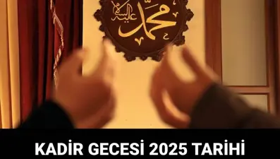 Kadir Gecesi ne zaman? Diyanet takvimine göre 2025 Kadir Gecesi tarihİ