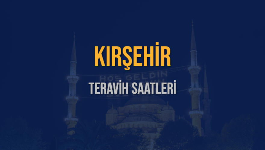 KIRŞEHİR TERAVİH SAATLERİ 5 KIRŞEHİR TERAVİH SAATLERİ 5