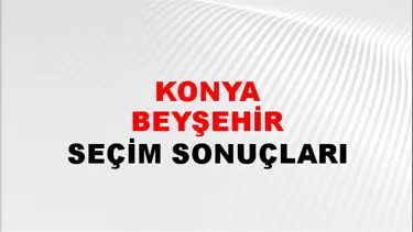 Konya BEYŞEHİR Seçim Sonuçları - 28 Mayıs 2023 Türkiye Cumhurbaşkanlığı Konya BEYŞEHİR Seçim Sonucu ve Oy Sonuçları