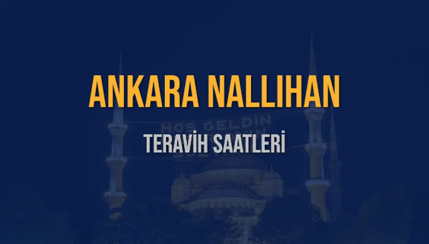 ANKARA NALLIHAN TERAVİH SAATLERİ 5 ANKARA NALLIHAN TERAVİH SAATLERİ 5