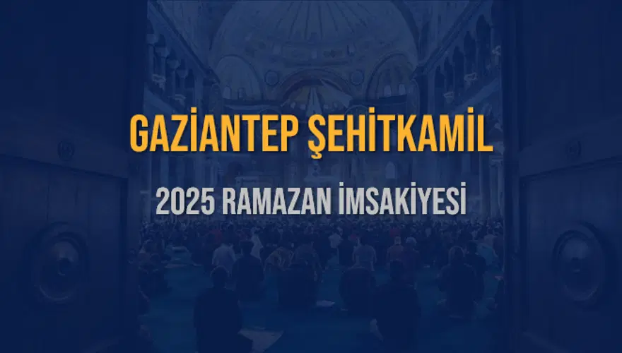 2025 GAZİANTEP ŞEHİTKAMİL RAMAZAN İMSAKİYESİ 3