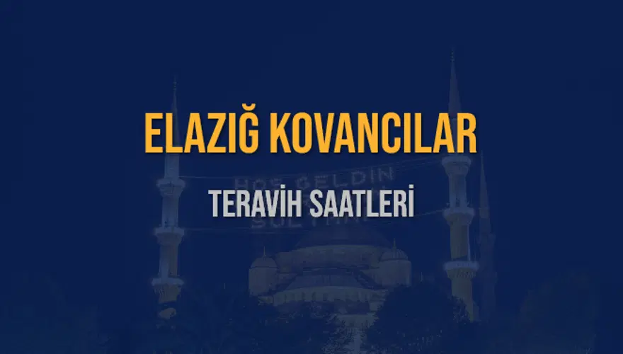 ELAZIĞ KOVANCILAR TERAVİH SAATLERİ 5 ELAZIĞ KOVANCILAR TERAVİH SAATLERİ 5