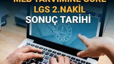 LGS lise 2. nakiller (3. tercihler) ne zaman bitecek? LGS  2.nakil sonuç tarihi