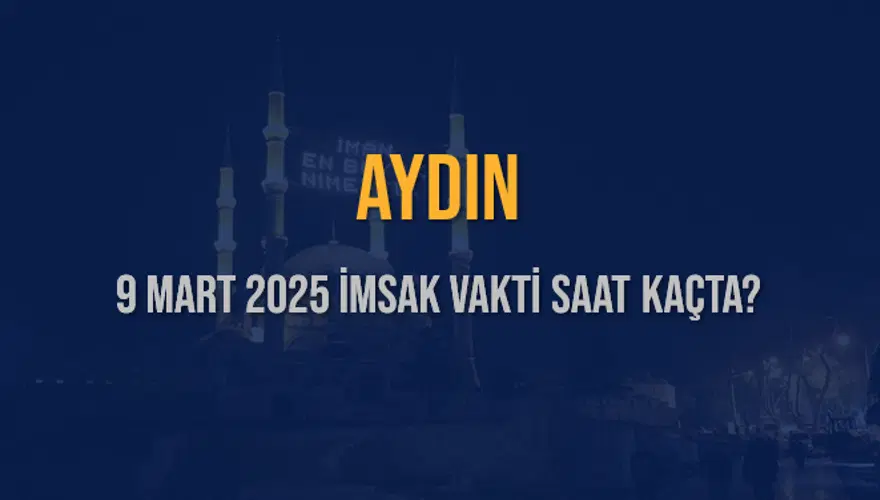 9 Mart 2025 AYDIN İMSAK VAKTİ SAAT KAÇTA? 3