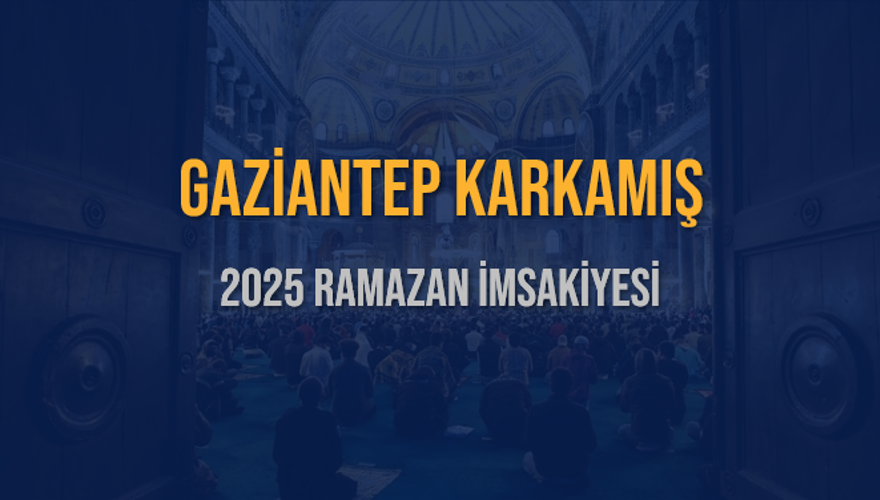 2025 GAZİANTEP KARKAMIŞ RAMAZAN İMSAKİYESİ 3 2025 GAZİANTEP KARKAMIŞ RAMAZAN İMSAKİYESİ 3