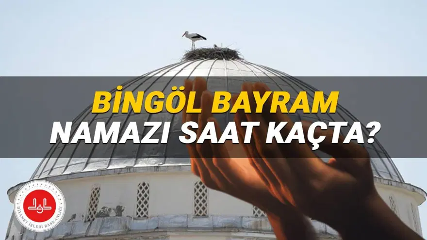 Bingöl'de bayram namazı saat kaçta? 2025 Diyanet Bingöl bayram namazı saati Bingöl'de bayram namazı saat kaçta? 2025 Diyanet Bingöl bayram namazı saati