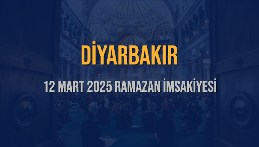 12 Mart 2025 DİYARBAKIR RAMAZAN İMSAKİYESİ 3