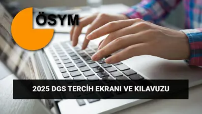 DGS tercih ekranı açıldı! 2025 Dikey Geçiş Sınavı tercih kılavuzu (Taban puanlar ve kontenjanlar)