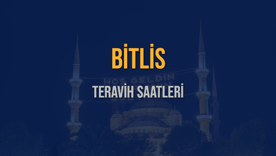 BİTLİS TERAVİH SAATLERİ 5 BİTLİS TERAVİH SAATLERİ 5