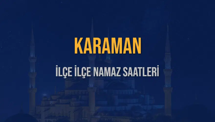 İLÇE İLÇE KARAMAN NAMAZ SAATLERİ 6