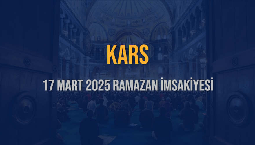 17 Mart 2025 KARS RAMAZAN İMSAKİYESİ 3