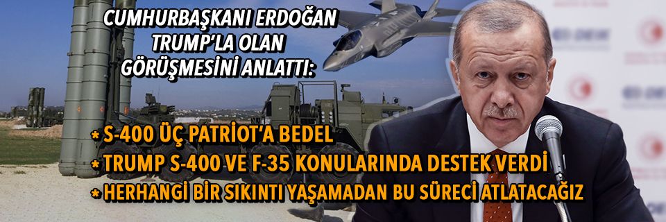 Cumhurbaşkanı Erdoğan: Trump, S-400 ve F-35 konularında Türkiye'ye destek verdi