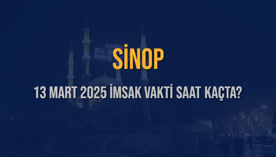 13 Mart 2025 SİNOP İMSAK VAKTİ SAAT KAÇTA? 3