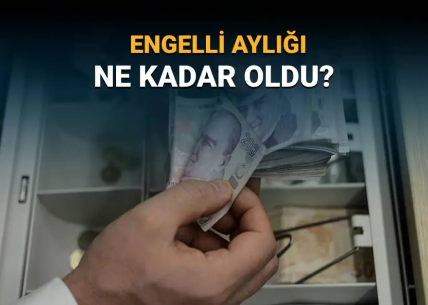Engelli aylığı ne kadar oldu? (Temmuz zammı sonrası 2025 engelli aylığı tutarı) 