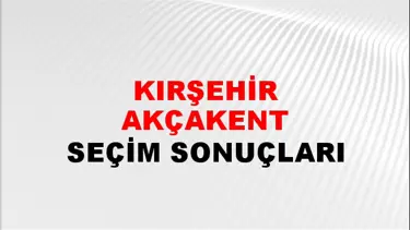 Kırşehir AKÇAKENT Seçim Sonuçları - 28 Mayıs 2023 Türkiye Cumhurbaşkanlığı Kırşehir AKÇAKENT Seçim Sonucu ve Oy Sonuçları