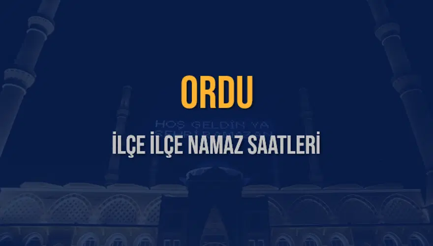 İLÇE  İLÇE ORDU NAMAZ SAATLERİ 5
