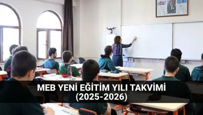 MEB takvim 2025-2026: Yeni eğitim öğretim yılı ne zaman başlayacak ve bitecek? İlk ara tatil ve yarıyıl tatili tarihi