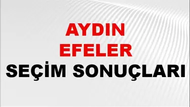 Aydın EFELER Seçim Sonuçları 2024 Canlı: 31 Mart 2024 Türkiye EFELER Yerel Seçim Sonucu ve YSK Oy Sonuçları Son Dakika