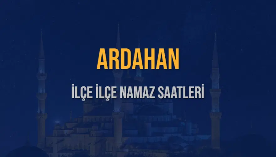 İLÇE İLÇE ARDAHAN NAMAZ SAATLERİ 6