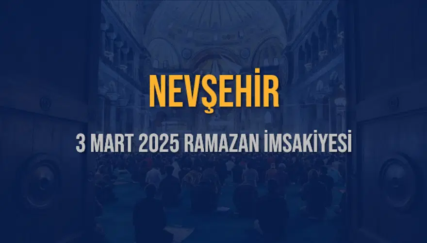 3 Mart 2025 NEVŞEHİR RAMAZAN İMSAKİYESİ 3